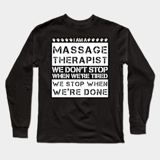 We Stop When We're Done Massage Therapist Physiotherapist Long Sleeve T-Shirt